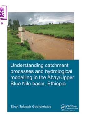 海外直订Understanding Catchment Processes and Hydrological Modelling in the Abay/Upper B 了解Abay/上青尼罗河流域的