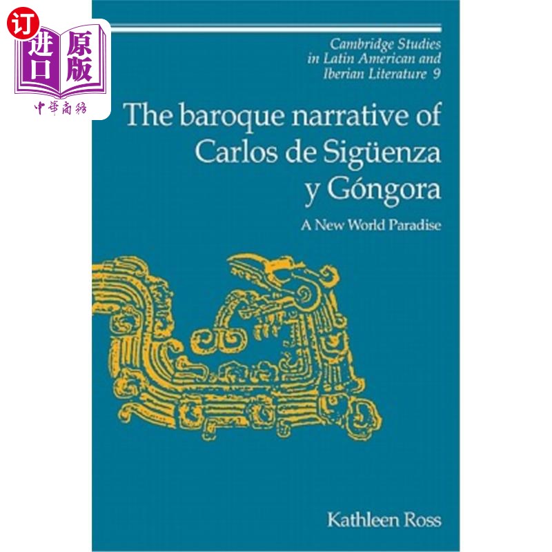 海外直订The Baroque Narrative of Carlos de Sigüenza Y Góngora: A New World Paradise卡洛斯·德·西格恩扎·贡戈拉的巴洛