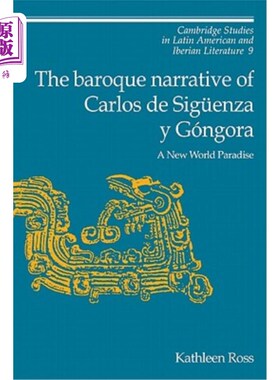 海外直订The Baroque Narrative of Carlos de Sigüenza Y Góngora: A New World Paradise 卡洛斯·德·西格恩扎·贡戈拉的巴洛
