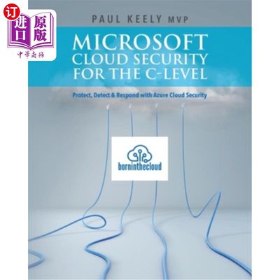 海外直订Microsoft Cloud Security for the C-level: Protect, Detect & Respond with Azure C Microsoft