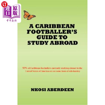 海外直订A Caribbean Footballer's Guide to Study Abroad: 93% of Caribbean footballers cur 《加勒比海足球运动员出国留
