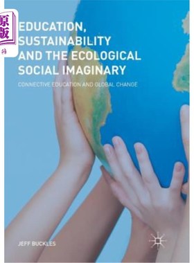 海外直订Education, Sustainability and the Ecological Social Imaginary: Connective Educat 教育、可持续性与生态社会想象：