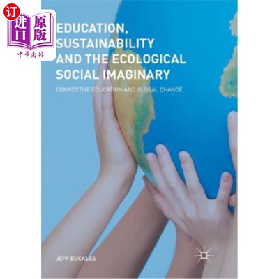 海外直订Education, Sustainability and the Ecological Social Imaginary: Connective Educat 教育、可持续性与生态社会想象：