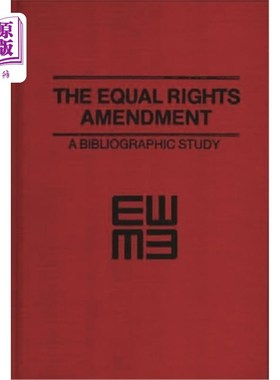 海外直订The Equal Rights Amendment: A Bibliographic Study 平等权利修正案:书目研究