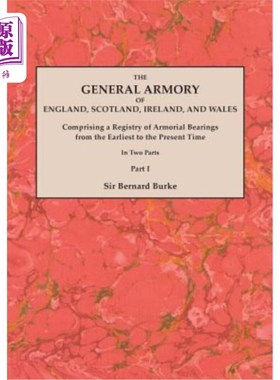 海外直订General Armory of England, Scotland, Ireland, and Wales; Comprising a Registry o 英格兰、苏格兰、爱尔兰和威