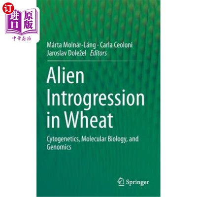 海外直订Alien Introgression in Wheat: Cytogenetics, Molecular Biology, and Genomics 小麦外源导入：细胞遗传学、分子