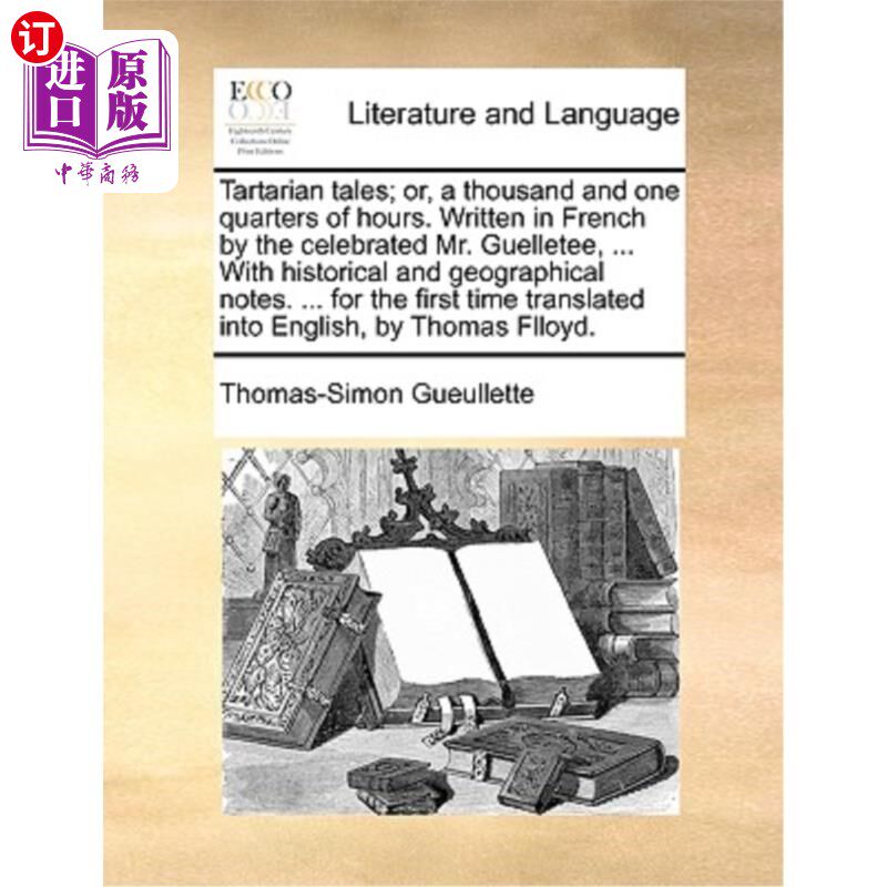 海外直订Tartarian Tales; Or, a Thousand and One Quarters of Hours. Written in French by 鞑靼人的故事;或者,一千零