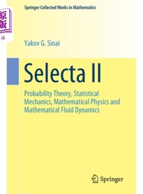 海外直订Selecta II: Probability Theory, Statistical Mechanics, Mathematical Physics and  Selecta II：概率论、