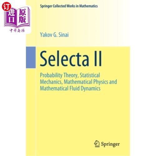 海外直订Selecta II: Probability Theory, Statistical Mechanics, Mathematical Physics and  Selecta II：概率论、