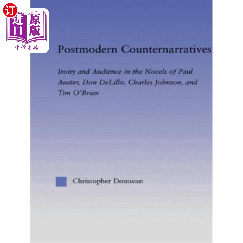 海外直订Postmodern Counternarratives: Irony and Audience in the Novels of Paul Auster, D 后现代反传统：保罗奥斯特，
