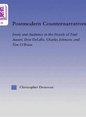 海外直订Postmodern Counternarratives: Irony and Audience in the Novels of Paul Auster, D 后现代反传统：保罗奥斯特，