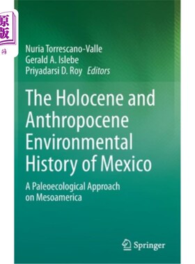 海外直订The Holocene and Anthropocene Environmental History of Mexico: A Paleoecological 墨西哥全新世和人类世环境史