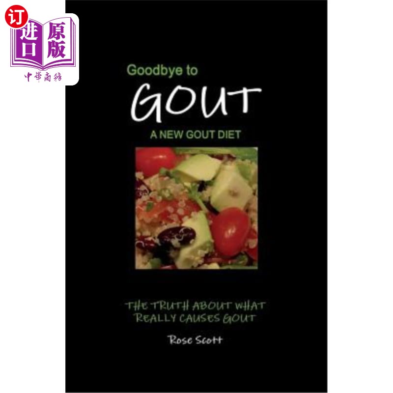 海外直订Goodbye To Gout: A New Gout Diet: The Truth About What Really Causes Gout 痛风再见：痛风的新饮食：真正引起
