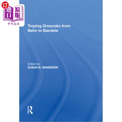 海外直订Troping Oroonoko from Behn to Bandele 从贝恩到班德勒的奥鲁诺科