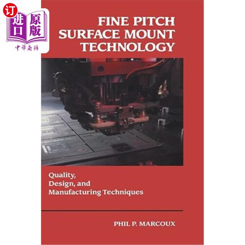 海外直订Fine Pitch Surface Mount Technology: Quality, Design, and Manufacturing Techniqu 精细沥青表面贴装技术:质量
