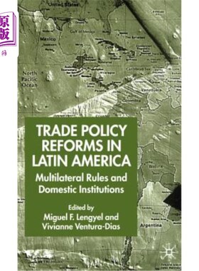 海外直订Trade Policy Reforms in Latin America: Multilateral Rules and Domestic Instituti 拉丁美洲贸易政策改革:多边