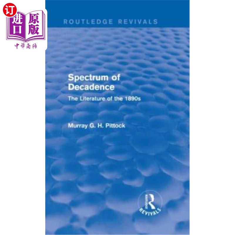 海外直订Spectrum of Decadence (Routledge Revivals): The Literature of the 1890s 堕落的光谱(劳特利奇复兴):19世纪90年