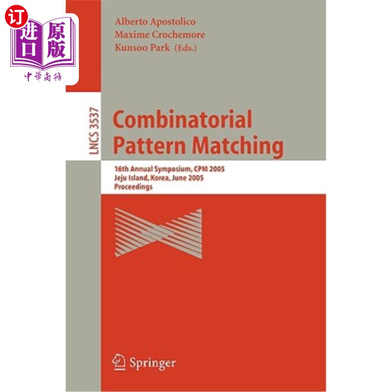 海外直订Combinatorial Pattern Matching: 16th Annual Symposium, CPM 2005, Jeju Island, Ko 组合模式匹配:第十六届年度