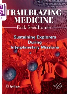 海外直订Trailblazing Medicine: Sustaining Explorers During Interplanetary Missions 开创性的医学:在星际任务中维持探