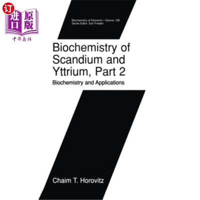 海外直订Biochemistry of Scandium and Yttrium, Part 2: Biochemistry and Applications 钪和钇的生物化学，第2部分：生物