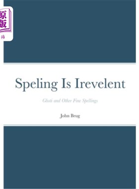 海外直订Speling Is Irevelent: Ghoti and Other Fine Spellings 拼写是我的狂欢:Ghoti和其他优秀的拼写