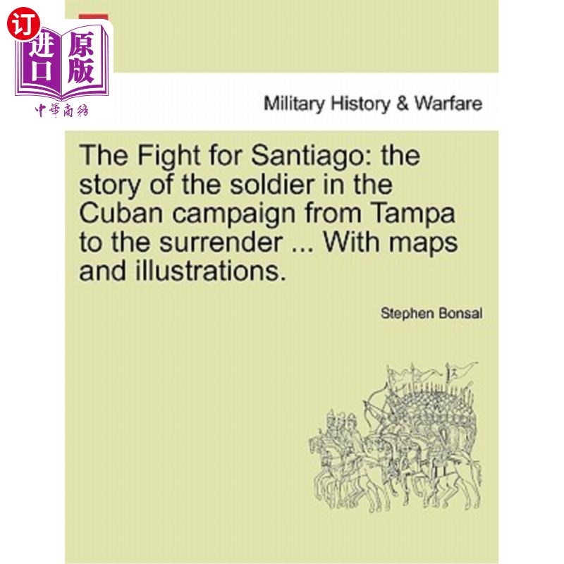 海外直订The Fight for Santiago: the story of the soldier in the Cuban campaign from Tamp 为圣地亚哥而战：从坦帕到投