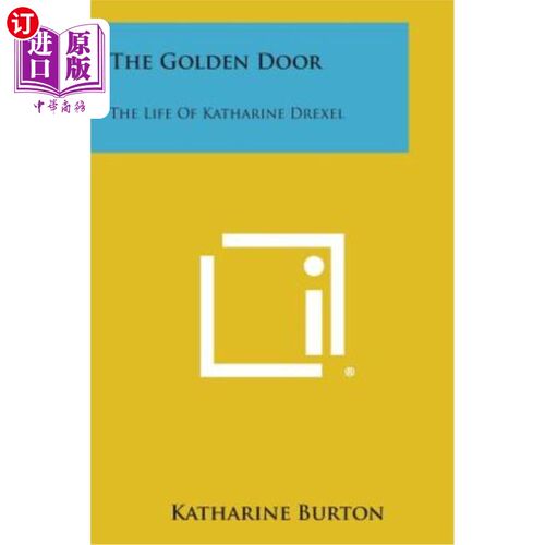 海外直订The Golden Door: The Life of Katharine Drexel 金门：凯瑟琳·德雷塞尔的一生