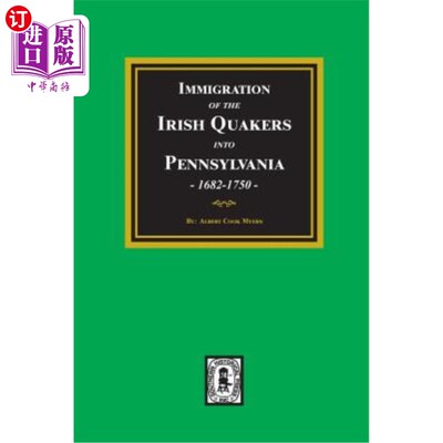 海外直订Immigration of the IRISH QUAKERS into Pennsylvania, 1682-1750. 1682-1750年，爱尔兰贵格会教徒移民到宾夕法尼