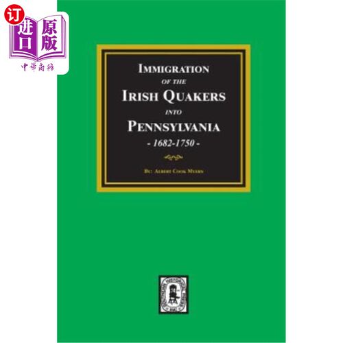 海外直订Immigration of the IRISH QUAKERS into Pennsylvania, 1682-1750. 1682-1750年，爱尔兰贵格会教徒移民到宾夕法尼