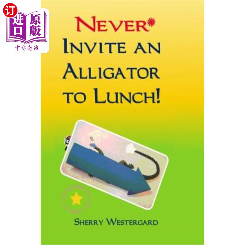 海外直订Never Invite an Alligator to Lunch! 永远不要邀请鳄鱼吃午饭！