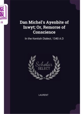 海外直订Dan Michel's Ayenbite of Inwyt; Or, Remorse of Conscience: In the Kentish Dialec 丹·米歇尔的因威特A