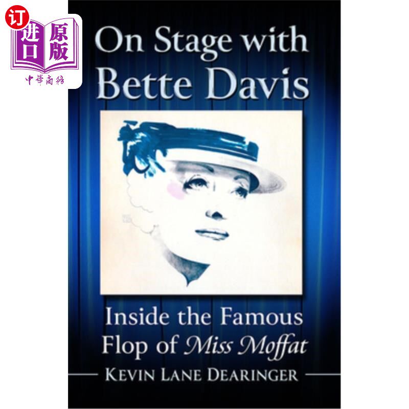 海外直订On Stage with Bette Davis: Inside the Famous Flop of Miss Moffat 与贝蒂·戴维斯同台:莫法特小姐的失败内幕