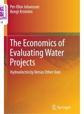 海外直订The Economics of Evaluating Water Projects: Hydroelectricity Versus Other Uses 评估水利项目的经济学：水电与