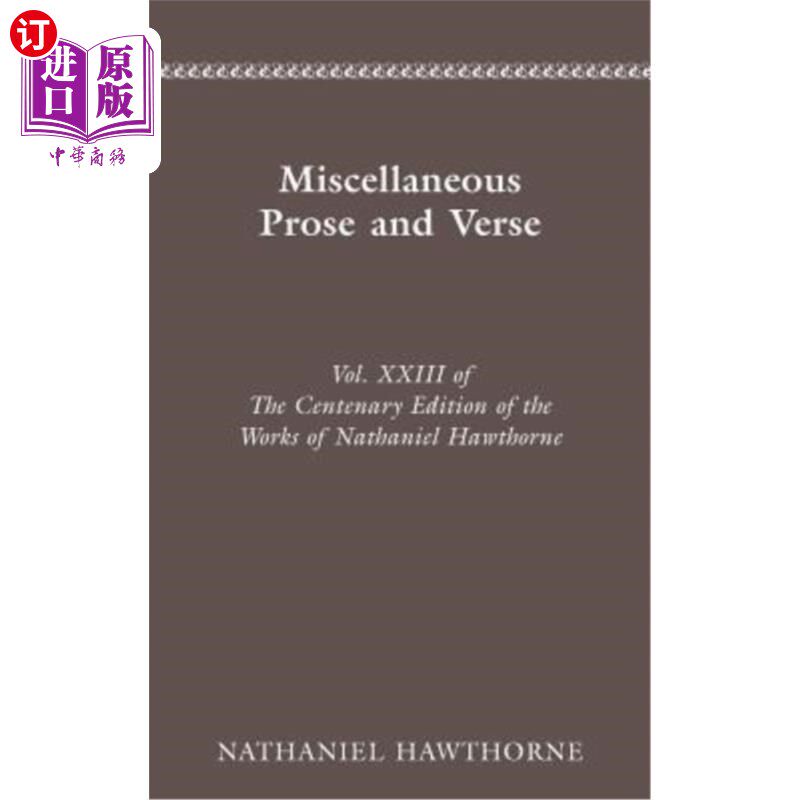 海外直订Centenary Ed Works Nathaniel Hawthorne: Miscellaneous Prose and Versevolume 23 纳撒尼尔·霍桑百年纪念作品:杂