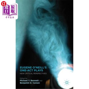 New Act 海外直订Eugene Critical 独幕剧：新 尤金·奥尼尔 Neill 批评视角 One Perspectives Plays