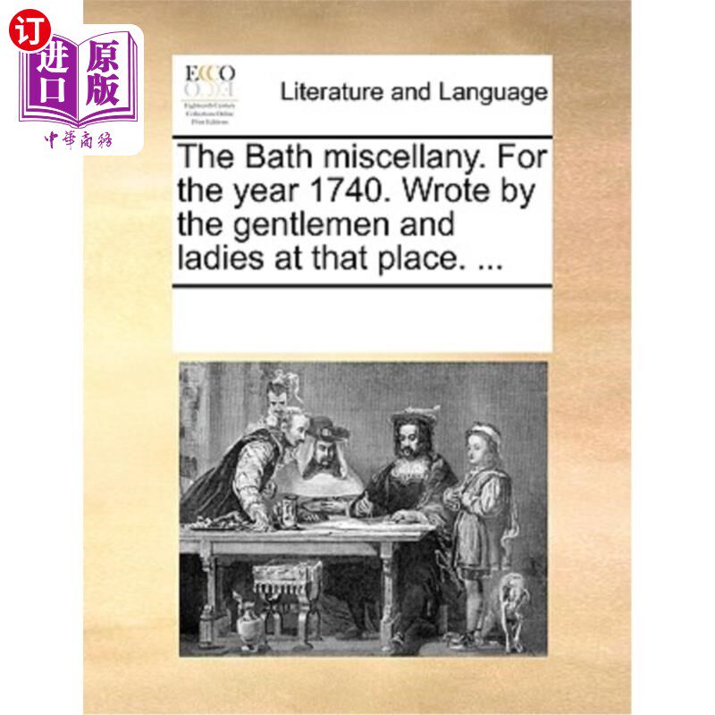 海外直订The Bath Miscellany. for the Year 1740. Wrote by the Gentlemen and Ladies at Tha 巴斯杂记。1740年由那个地方