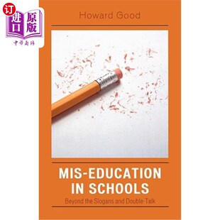 海外直订Mis-Education in Schools: Beyond the Slogans and Double-Talk 学校的错误教育:超越口号和空话
