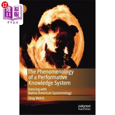 海外直订The Phenomenology of a Performative Knowledge System: Dancing with Native Americ 表演性知识系统的现象学：与