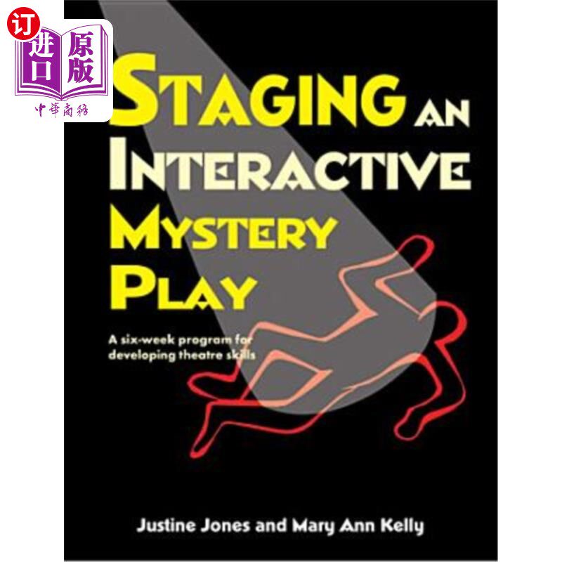 海外直订Staging an Interactive Mystery Play: A Six-Week Program for Developing Theatre S 上演一出互动的神秘剧：一个