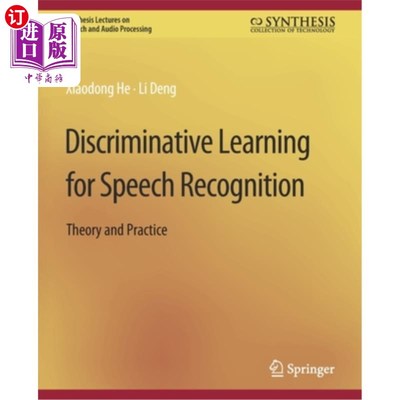 海外直订Discriminative Learning for Speech Recognition: Theory and Practice 语音识别中的判别学习:理论与实践