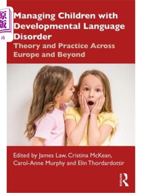 海外直订Managing Children with Developmental Language Disorder: Theory and Practice Acro 管理发育性语言障碍儿童:欧
