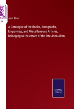 海外直订A Catalogue of the Books, Autographs, Engravings, and Miscellaneous Articles, be 书籍、签名、版画和杂项物品