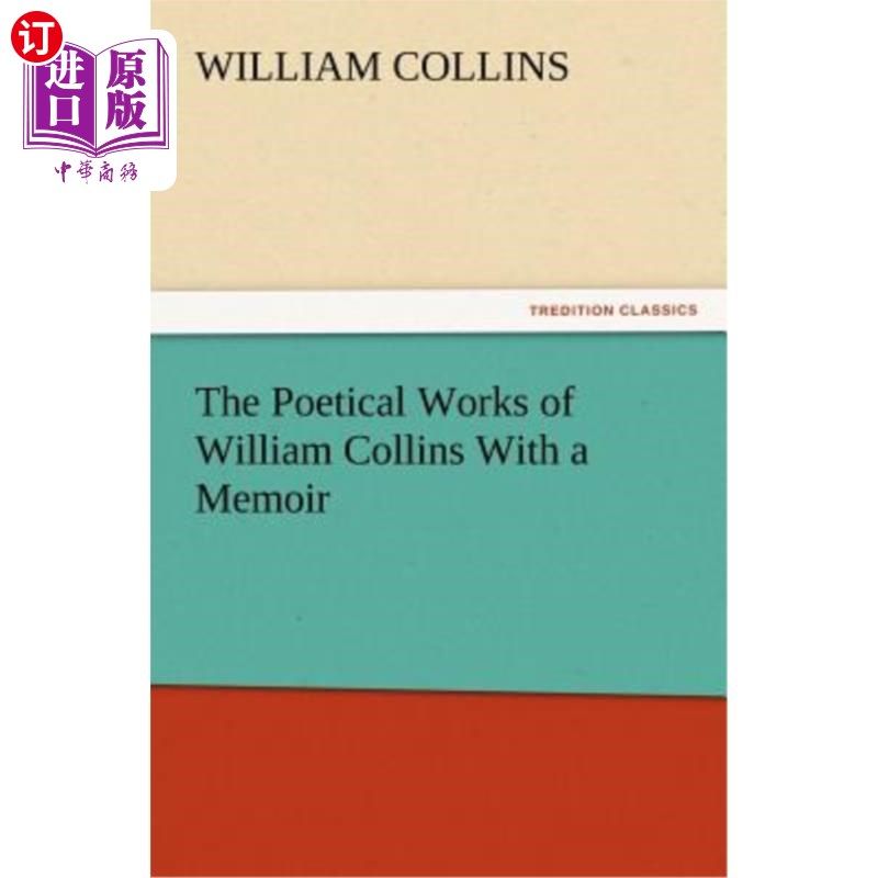 海外直订The Poetical Works of William Collins with a Memoir 威廉·柯林斯的诗作和回忆录