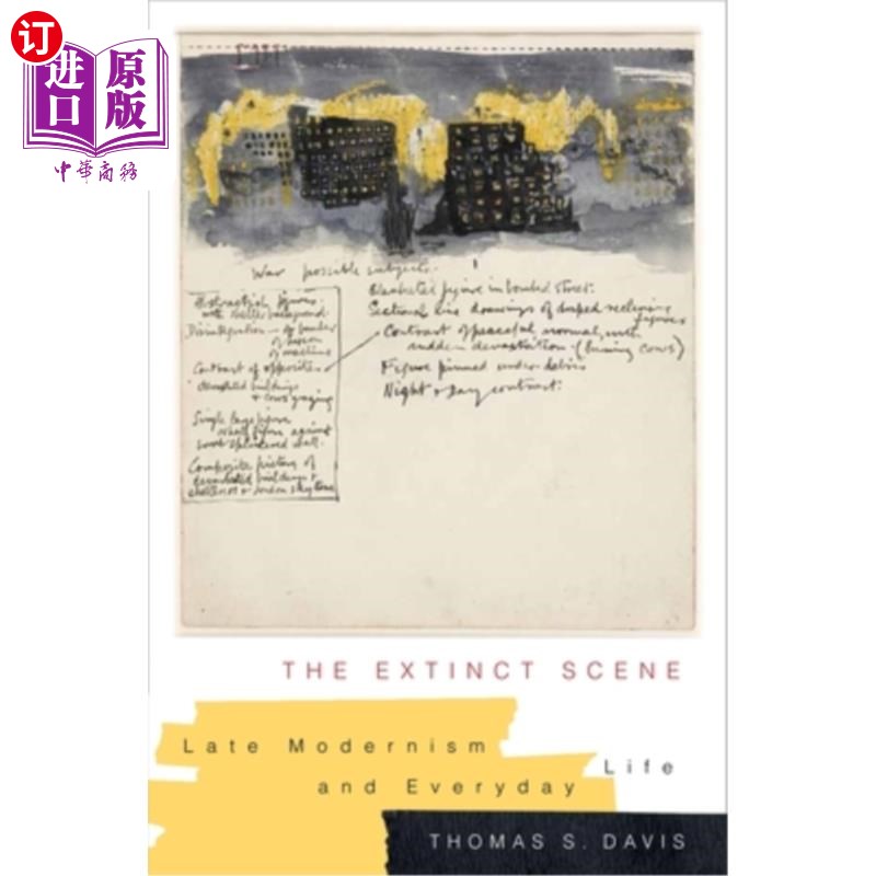 海外直订The Extinct Scene: Late Modernism and Everyday Life 绝迹的场景:晚期现代主义和日常生活