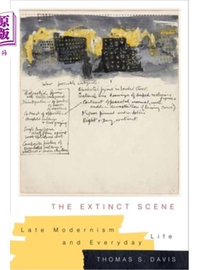海外直订The Extinct Scene: Late Modernism and Everyday Life 绝迹的场景:晚期现代主义和日常生活