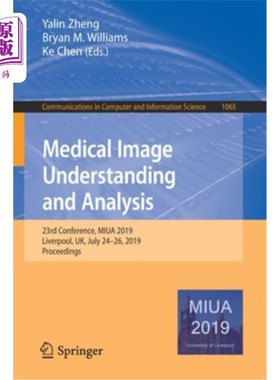 海外直订Medical Image Understanding and Analysis: 23rd Conference, Miua 2019, Liverpool, 医学图像理解与分析:第23届