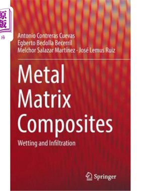 海外直订Metal Matrix Composites: Wetting and Infiltration 金属基复合材料：润湿和渗透