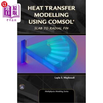 海外直订Heat Transfer Modelling Using Comsol: Slab to Radial Fin 使用Comsol的传热建模：板到径向翅片