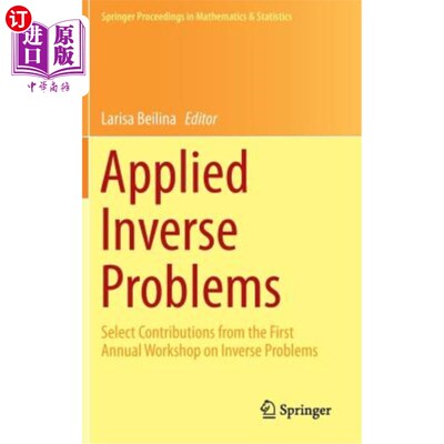 海外直订Applied Inverse Problems: Select Contributions from the First Annual Workshop on 应用逆问题:选择来自逆问题