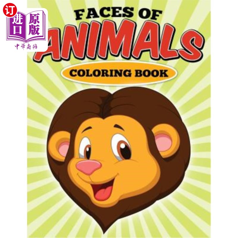 海外直订Faces Of Animals Coloring Book: Coloring Book 动物脸谱画册：画册